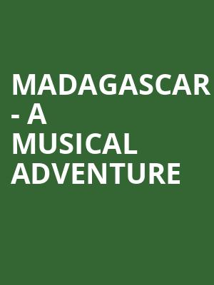 Madagascar A Musical Adventure, Walnut Street Theatre, Philadelphia