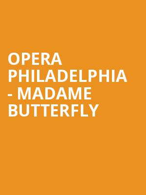 Opera Philadelphia Madame Butterfly, Academy of Music, Philadelphia