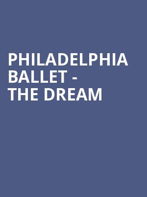Philadelphia Ballet The Dream, Academy of Music, Philadelphia