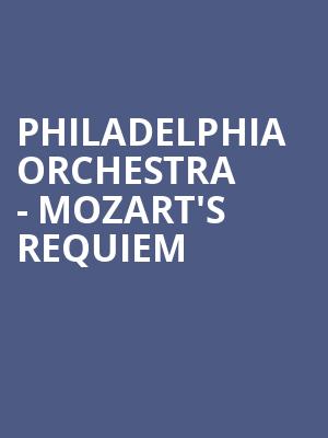 Philadelphia Orchestra Mozarts Requiem, Verizon Hall, Philadelphia