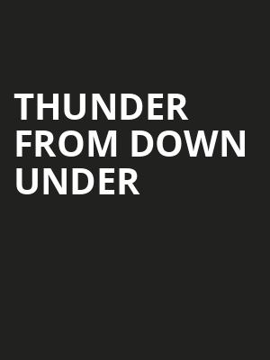 Thunder From Down Under, Rivers Casino Philadelphia, Philadelphia