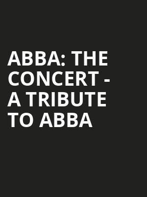 ABBA The Concert A Tribute To ABBA, American Music Theatre, Philadelphia