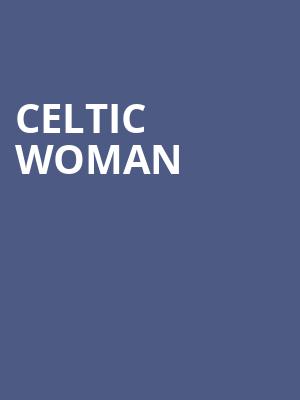 Celtic Woman, The Met Philadelphia, Philadelphia