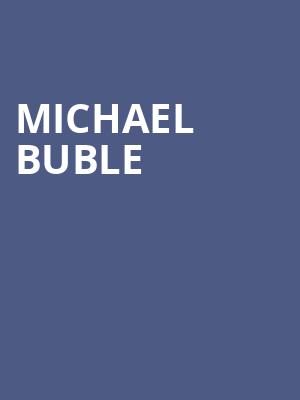 Michael Buble, Wells Fargo Center, Philadelphia