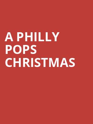 A Philly POPS Christmas, Verizon Hall, Philadelphia