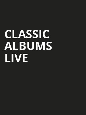 Classic Albums Live, Keswick Theater, Philadelphia