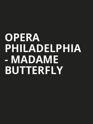Opera Philadelphia - Madame Butterfly