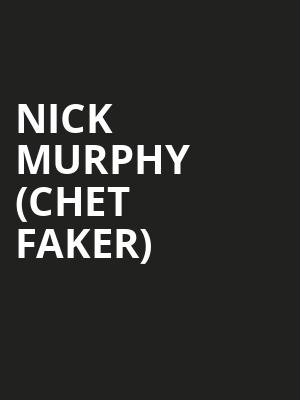 Nick Murphy (Chet Faker) Poster