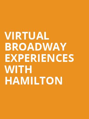 Virtual Broadway Experiences with HAMILTON, Virtual Experiences for Philadelphia, Philadelphia