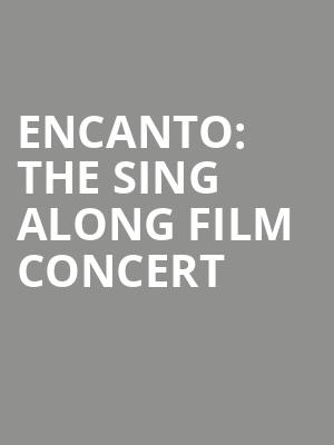 Encanto The Sing Along Film Concert, Skyline Stage, Philadelphia
