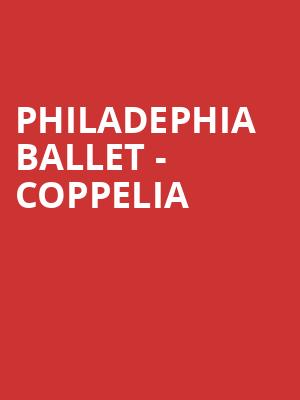 Philadephia Ballet - Coppelia Poster
