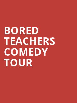 Bored Teachers Comedy Tour, Keswick Theater, Philadelphia