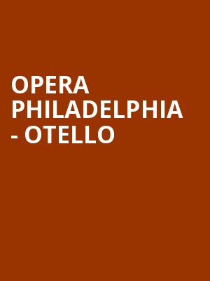 Opera Philadelphia - Otello Poster