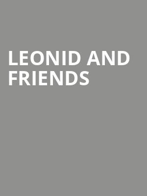 Leonid and Friends, American Music Theatre, Philadelphia