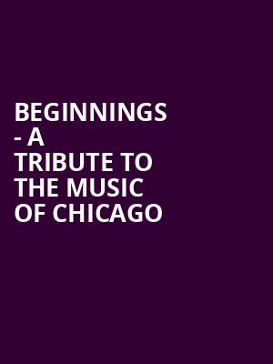 Beginnings - A Tribute to the Music of Chicago Poster