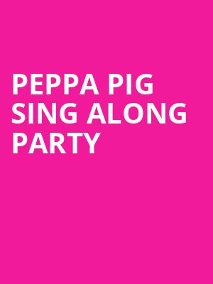 Peppa Pig Sing Along Party, American Music Theatre, Philadelphia