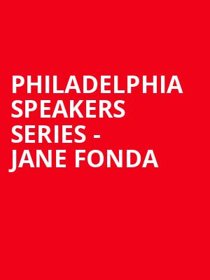 Philadelphia Speakers Series - Jane Fonda Poster