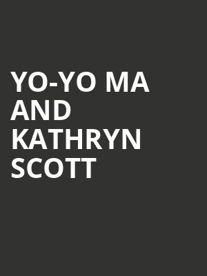 Yo Yo Ma and Kathryn Scott, Verizon Hall, Philadelphia
