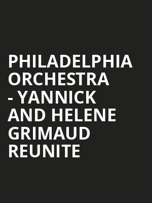 Philadelphia Orchestra - Yannick and Helene Grimaud Reunite Poster