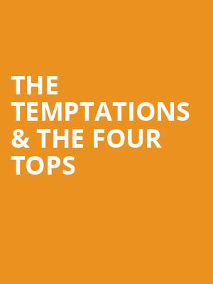 The Temptations The Four Tops, American Music Theatre, Philadelphia