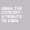 ABBA The Concert A Tribute To ABBA, SugarHouse Casino, Philadelphia