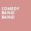 Comedy Bang Bang, Miller Theater, Philadelphia