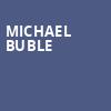 Michael Buble, Wells Fargo Center, Philadelphia