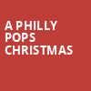 A Philly POPS Christmas, Verizon Hall, Philadelphia