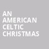An American Celtic Christmas, Keswick Theater, Philadelphia