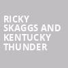 Ricky Skaggs and Kentucky Thunder, American Music Theatre, Philadelphia