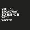 Virtual Broadway Experiences with WICKED, Virtual Experiences for Philadelphia, Philadelphia