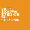 Virtual Broadway Experiences with HADESTOWN, Virtual Experiences for Philadelphia, Philadelphia