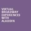 Virtual Broadway Experiences with ALADDIN, Virtual Experiences for Philadelphia, Philadelphia