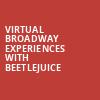 Virtual Broadway Experiences with BEETLEJUICE, Virtual Experiences for Philadelphia, Philadelphia