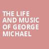 The Life and Music of George Michael, Keswick Theater, Philadelphia