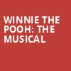 Winnie the Pooh The Musical, Perelman Theater, Philadelphia