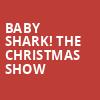 Baby Shark The Christmas Show, Keswick Theater, Philadelphia