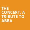 The Concert A Tribute to Abba, American Music Theatre, Philadelphia
