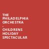 The Philadelphia Orchestra Childrens Holiday Spectacular, Verizon Hall, Philadelphia