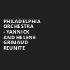 Philadelphia Orchestra Yannick and Helene Grimaud Reunite, Verizon Hall, Philadelphia