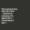 Philadelphia Orchestra Yannick Conducts Mahlers Symphony No 7, Verizon Hall, Philadelphia